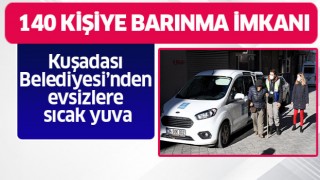 Kuşadası Belediyesi’nden evsizlere sıcak yuva