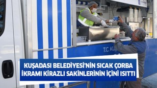 Kuşadası Belediyesi'nin sıcak çorba ikramı Kirazlı sakinlerinin içini ısıttı