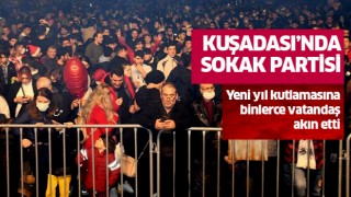 Kuşadası yeni yıla sokak partisiyle girdi