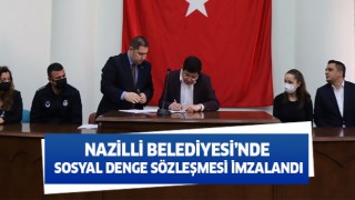 Nazilli Belediyesi’nde Sosyal Denge Sözleşmesi imzalandı