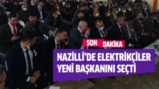 Nazilli’de elektrikçiler başkanını seçti