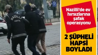 Nazilli'de hırsızlara şafak operasyonu