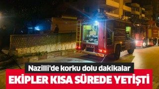 Nazilli'de korku dolu dakikalar