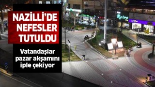 Nazilli'de nefesler tutuldu!