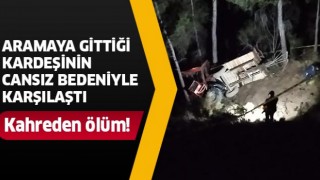 Aramaya gittiği kardeşinin cansız bedeniyle karşılaştı