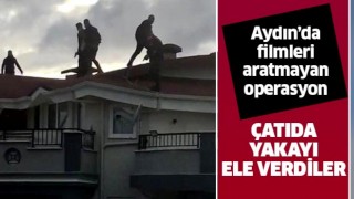 Aydın'da film gibi operasyon