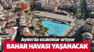 Aydın’da sıcaklıklar artıyor