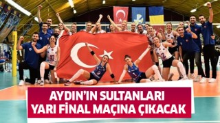 Aydın’ın Sultanları yarı final maçına çıkacak