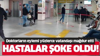 Doktorların eylemi yüzlerce vatandaşı mağdur etti