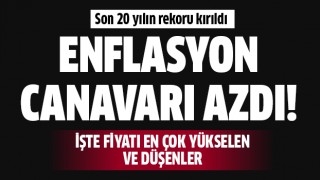 Enflasyon canavarı azdı!