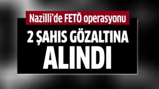 Nazilli'de FETÖ operasyonu