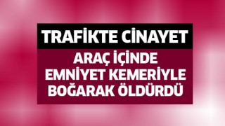 Trafikte kan donduran cinayet