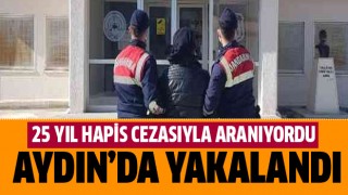 25 yıl hapis cezasıyla aranıyordu!