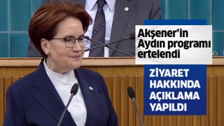 Akşener'in Aydın programı ertelendi