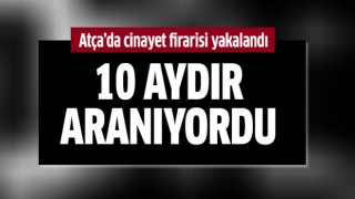 Atça'da cinayet firarisi yakalandı