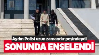 Aydın polisi uzun süredir peşindeydi