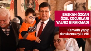 Başkan Özcan özel çocuklarımızı yalnız bırakmadı