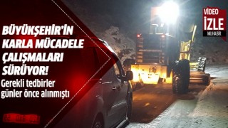 Büyükşehirin karla mücadele çalışmaları sürüyor