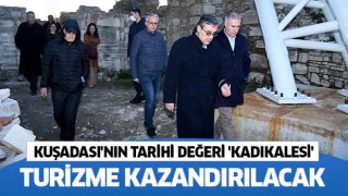 Kuşadası'nın tarihi değeri 'Kadıkalesi' turizme kazandırılacak