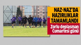 Naz-Naz’da hazırlıklar tamamlandı