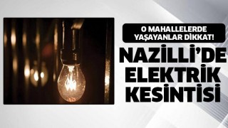 Nazilli'de elektrik kesintisi!