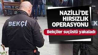 Nazilli'de hırsızlık operasyonu!