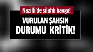 Nazilli'de silahlı kavga!