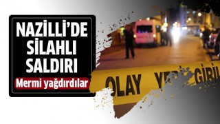 Nazilli'de silahlı saldırı