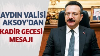 Aydın Valisi Aksoy'un Kadir Gecesi mesajı