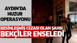 Aydın'da araması olan şahıs enselendi