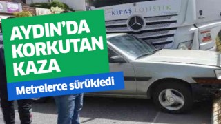 Aydın'da korkutan kaza!