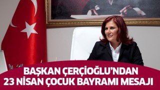 Başkan Çerçioğlu'ndan 23 Nisan Çocuk Bayramı mesajı  