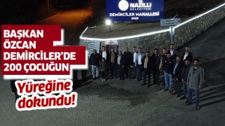 Başkan Özcan Demirciler’de 200 çocuğun kalbine dokundu