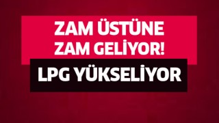 LPG'ye 63 kuruş zam!