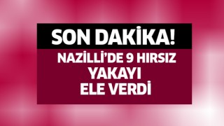 Nazilli'de bir haftada 9 hırsız yakalandı