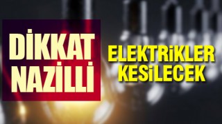 Nazilli’de elektrikler kesilecek