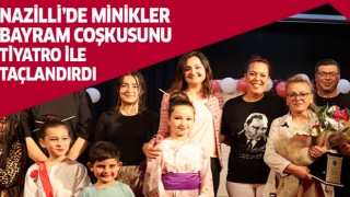 Nazilli’de minikler bayram coşkusunu tiyatro ile taçlandırdı