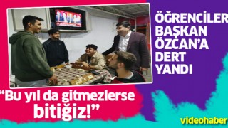 Üniversite öğrencileri Başkan Özcan'a dert yandı! "Bu yılda gitmezlerse bitiğiz"