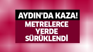 Aydın'da korkutan kaza!