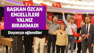 Başkan Özcan engellileri yalnız bırakmadı