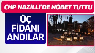 CHP Nazilli Gençlik Kolları’ndan üç fidan nöbeti