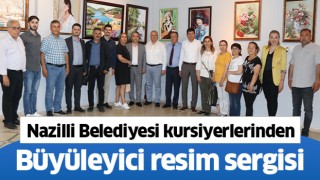 Nazilli Belediyesi kursiyerlerinden büyüleyici resim sergisi