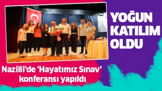 Nazilli’de 'Hayatımız Sınav’ konferansı yapıldı