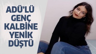 ADÜ'lü genç kalbine yenik düştü