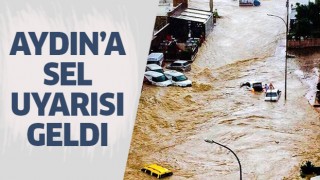 Aydın'a sel uyarısı!