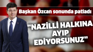 Başkan Özcan sonunda patladı