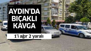 Aydın'da bıçaklı kavga: 1'i ağır 2 yaralı