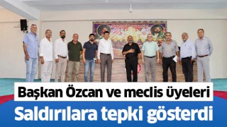 Başkan Özcan ve meclis üyeleri saldırılara sessiz kalmadı