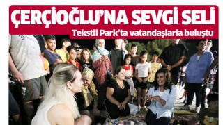 Tekstil Park'ta Başkan Çerçioğlu'na sevgi seli!