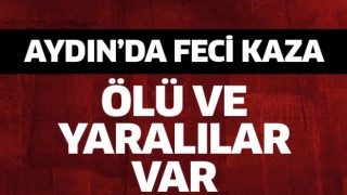 Aydın'da feci kaza!